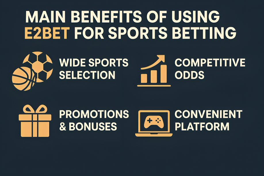E2bet Main Benefits Of Using For Sports Betting